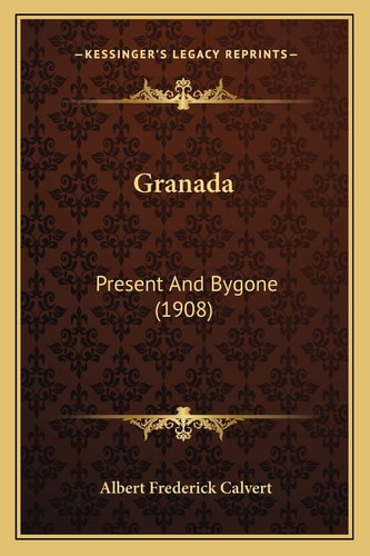 Granada: Present And Bygone (1908)