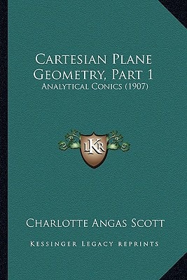 Cartesian Plane Geometry, Part 1: Analytical Conics (1907)