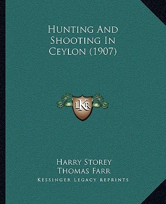 Hunting And Shooting In Ceylon (1907)