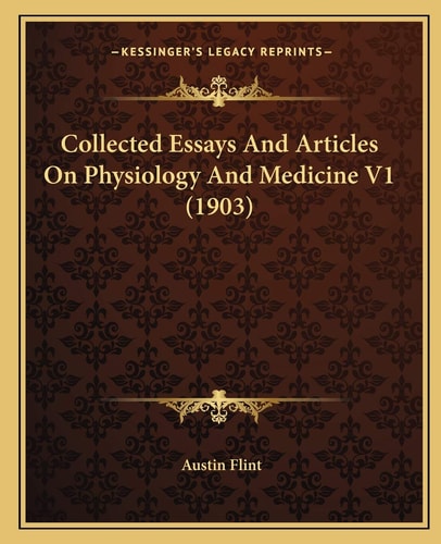 Collected Essays And Articles On Physiology And Medicine V1 (1903)