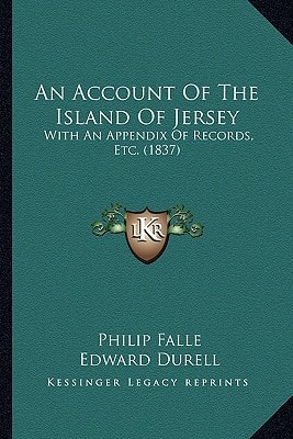 An Account Of The Island Of Jersey: With An Appendix Of Records, Etc. (1837)