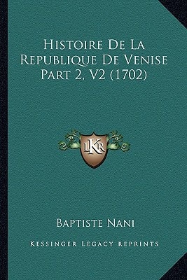 Histoire De La Republique De Venise Part 2, V2 (1702)