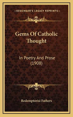 Gems Of Catholic Thought: In Poetry And Prose (1908)
