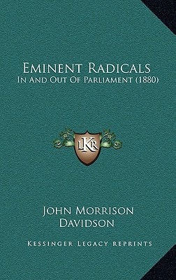 Eminent Radicals: In And Out Of Parliament (1880)