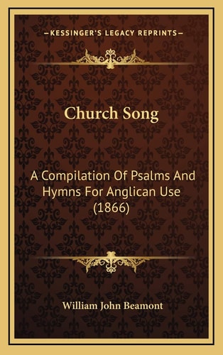 Church Song: A Compilation Of Psalms And Hymns For Anglican Use (1866)