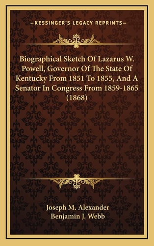 Biographical Sketch Of Lazarus W. Powell, Governor Of The State Of Kentucky From 1851 To 1855, And A Senator In Congress From 1859-1865 (1868)