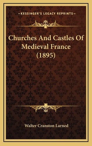 Churches And Castles Of Medieval France (1895)