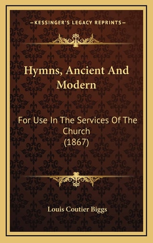 Hymns, Ancient And Modern: For Use In The Services Of The Church (1867)