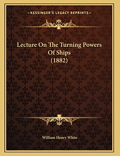 Lecture On The Turning Powers Of Ships (1882)