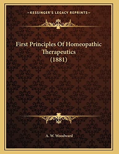 First Principles Of Homeopathic Therapeutics (1881)
