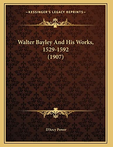 Walter Bayley And His Works, 1529-1592 (1907)