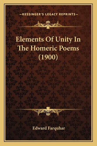 Elements Of Unity In The Homeric Poems (1900)