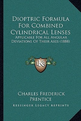 Dioptric Formula For Combined Cylindrical Lenses: Applicable For All Angular Deviations Of Their Axes (1888)