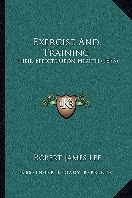 Exercise And Training: Their Effects Upon Health (1873)