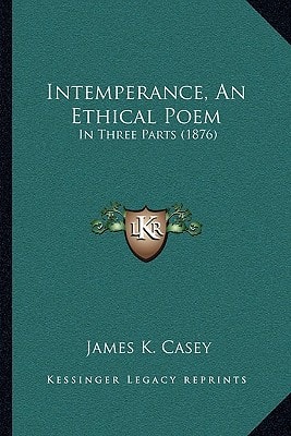 Intemperance, An Ethical Poem: In Three Parts (1876)