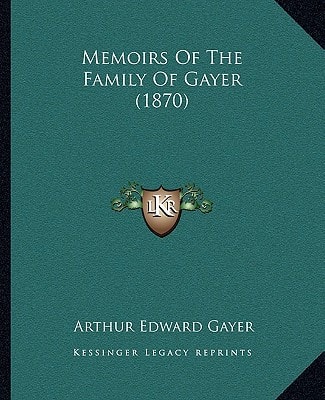 Memoirs Of The Family Of Gayer (1870)
