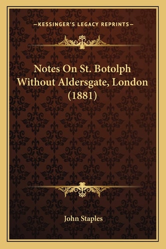 Notes On St. Botolph Without Aldersgate, London (1881)