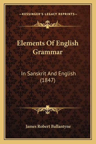 Elements Of English Grammar: In Sanskrit And English (1847)