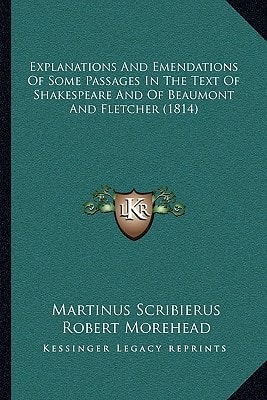 Explanations And Emendations Of Some Passages In The Text Of Shakespeare And Of Beaumont And Fletcher (1814)