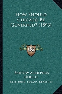 How Should Chicago Be Governed? (1893)