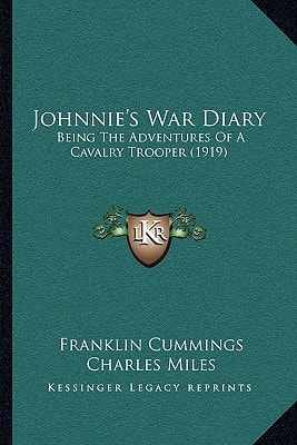 Johnnie's War Diary: Being The Adventures Of A Cavalry Trooper (1919)