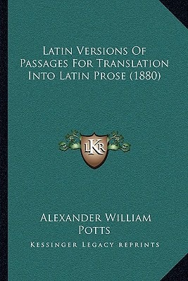 Latin Versions Of Passages For Translation Into Latin Prose (1880)