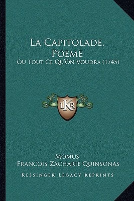 La Capitolade, Poeme: Ou Tout Ce Qu'On Voudra (1745)