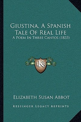 Giustina, A Spanish Tale Of Real Life: A Poem In Three Cantos (1833)