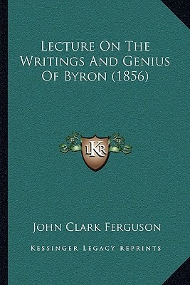 Lecture On The Writings And Genius Of Byron (1856)