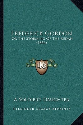 Frederick Gordon: Or The Storming Of The Redan (1856)
