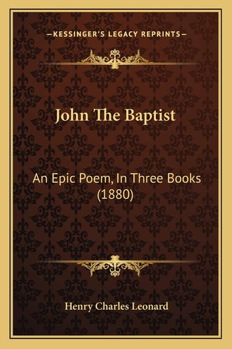 John The Baptist: An Epic Poem, In Three Books (1880)