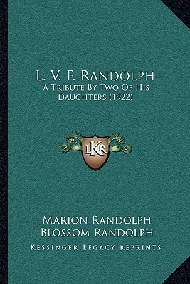 L. V. F. Randolph: A Tribute By Two Of His Daughters (1922)