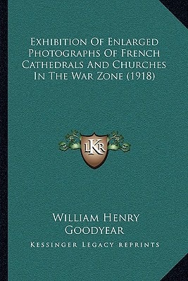 Exhibition Of Enlarged Photographs Of French Cathedrals And Churches In The War Zone (1918)
