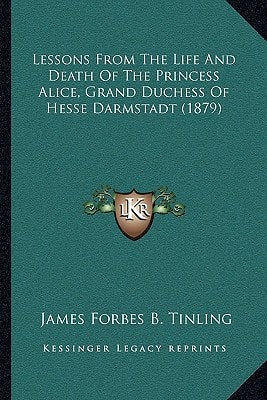Lessons From The Life And Death Of The Princess Alice, Grand Duchess Of Hesse Darmstadt (1879)