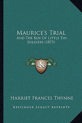 Maurice's Trial: And The Box Of Little Tin Soldiers (1875)