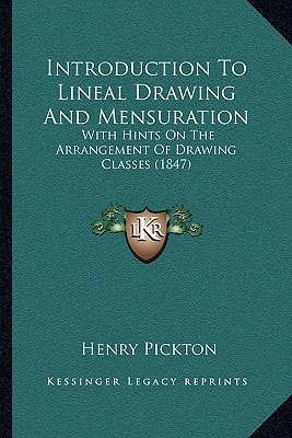 Introduction To Lineal Drawing And Mensuration: With Hints On The Arrangement Of Drawing Classes (1847)