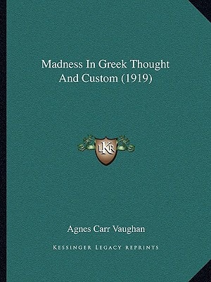 Madness In Greek Thought And Custom (1919)