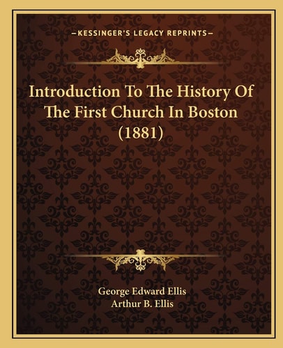 Introduction To The History Of The First Church In Boston (1881)