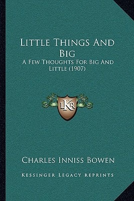 Little Things And Big: A Few Thoughts For Big And Little (1907)