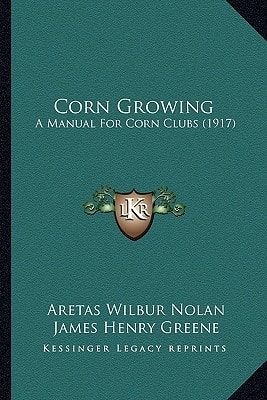 Corn Growing: A Manual For Corn Clubs (1917)
