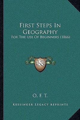 First Steps In Geography: For The Use Of Beginners (1866)