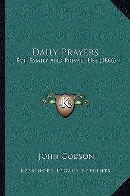 Daily Prayers: For Family And Private Use (1866)