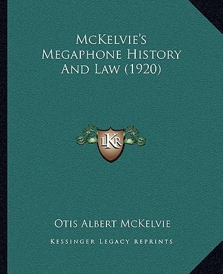 McKelvie's Megaphone History And Law (1920)