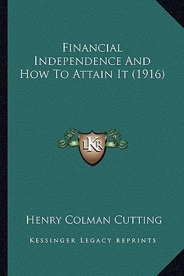 Financial Independence And How To Attain It (1916)