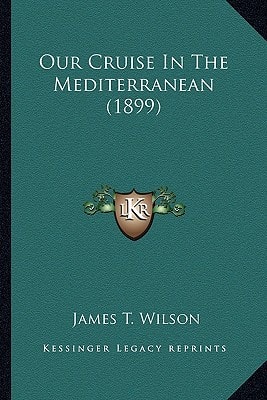 Our Cruise In The Mediterranean (1899)