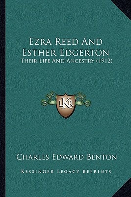 Ezra Reed And Esther Edgerton: Their Life And Ancestry (1912)