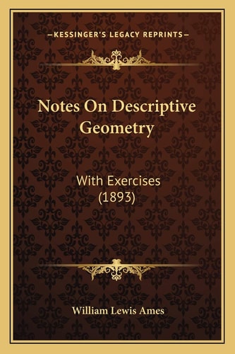 Notes On Descriptive Geometry: With Exercises (1893)