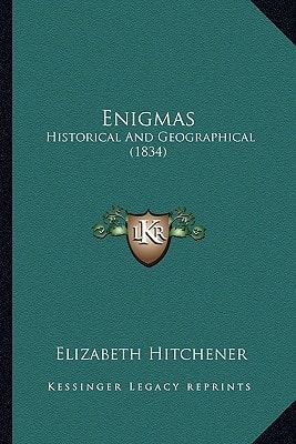 Enigmas, Historical and Geographical