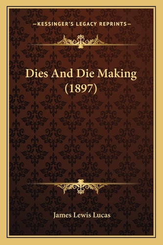 Dies And Die Making (1897)