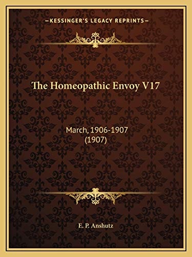 The Homeopathic Envoy V17: March, 1906-1907 (1907)